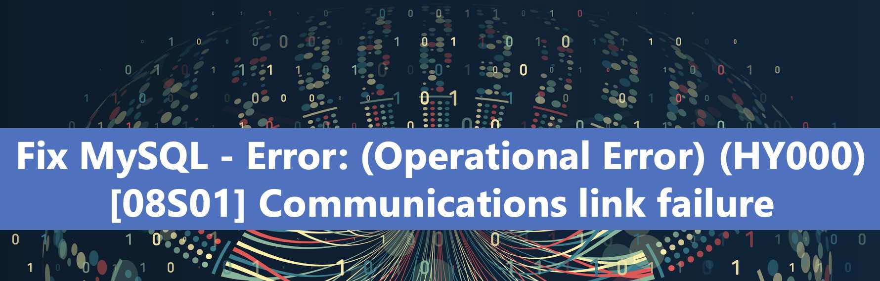 Fix MySQL - Error: (OperationalError) (HY000) [08S01] Communications ...